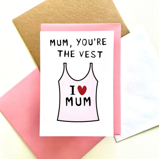 Mum You're The Vest Card