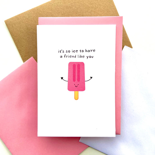 It's So Ice To Have A Friend Like You Card